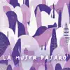 La Mujer Pájaro - La Calma de las Cosas Quietas